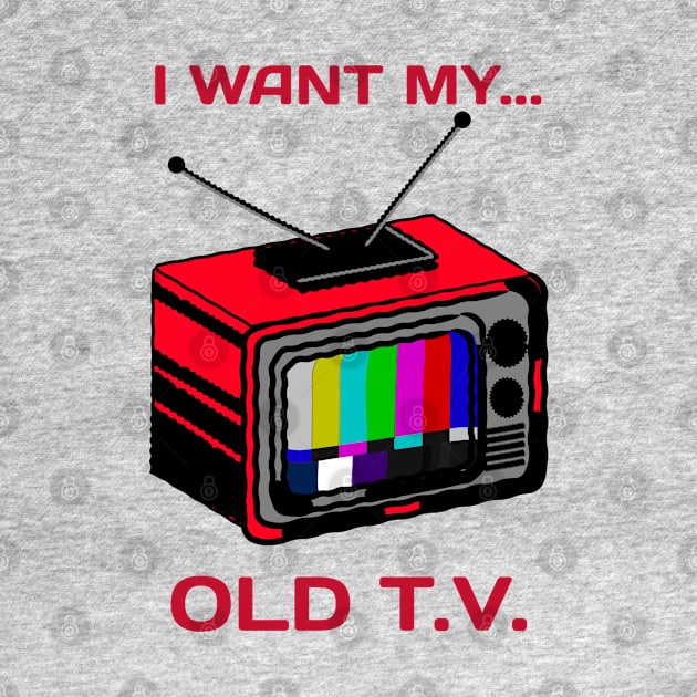 i want my old tv by GttP